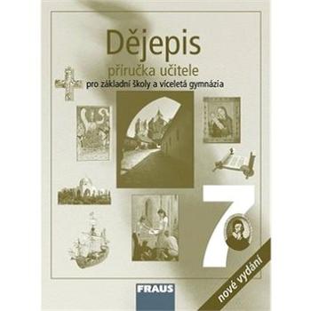 Dějepis 7 Příručka učitele: Pro zákadní školy a víceletá gymnázia (978-80-7489-302-5)