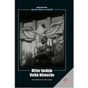 Hitler buduje velké Německo (978-80-206-1091-1)