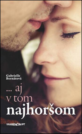 ... aj v tom najhoršom - Gabrielle Bernátová