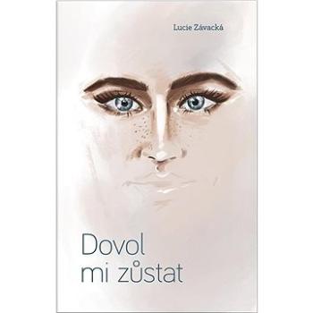 Dovol mi zůstat (978-80-11-00456-9)