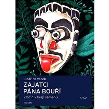 Zajatci Pána bouří: Zločin v kraji šamanů (978-80-257-3557-2)