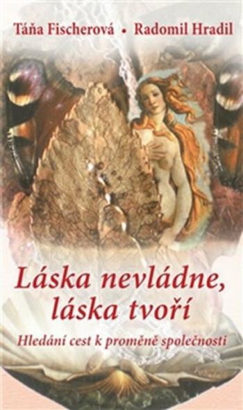 Láska nevládne, láska tvoří - Radomil Hradil, Táňa Fischerová