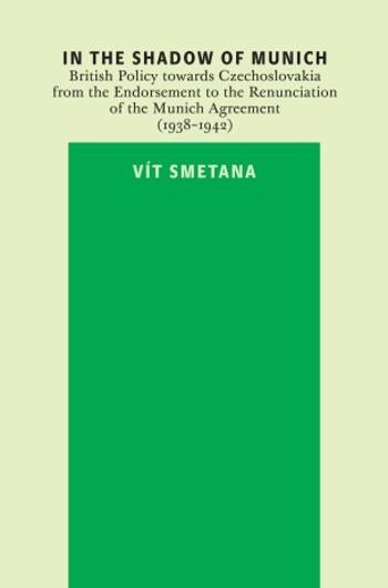 In the Shadow of Munich. British Policy towards Czechoslovakia from 1938 to 1942 - Vít Smetana - e-kniha