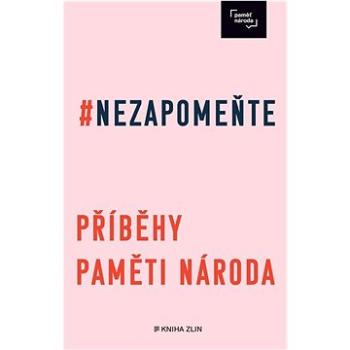 Nezapomeňte: Příbehy Paměti národa (978-80-7662-381-1)