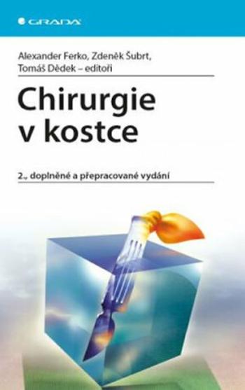 Chirurgie v kostce - Ferko Alexander, Zdeněk Šubrt, Tomáš Dědek