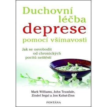 Duchovní léčba deprese pomocí všímavosti: Jak se osvobodit od chronických pocitů neštěstí (978-80-7336-909-5)