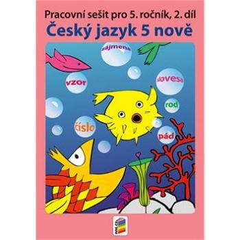 Český jazyk 5 nově: Pracovní sešit pro 5. ročník (978-80-7289-788-9)