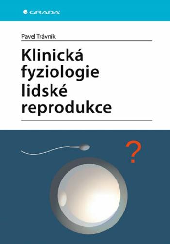 Klinická fyziologie lidské reprodukce - Trávník Pavel