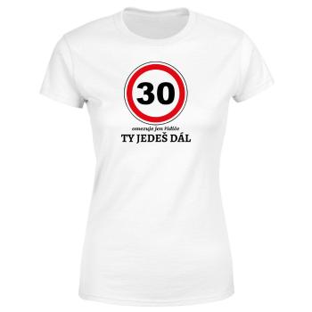 Tričko Ty jedeš dál (Velikost: 2XL, Typ: pro ženy, věk: 30, Barva trička: Bílá)