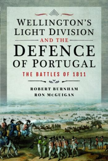 Wellington's Light Division and the Defence of Portugal - Robert Burnham, Ron McGuigan