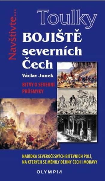 Bojiště severních Čech - Bitvy o severní průsmyky - Václav Junek