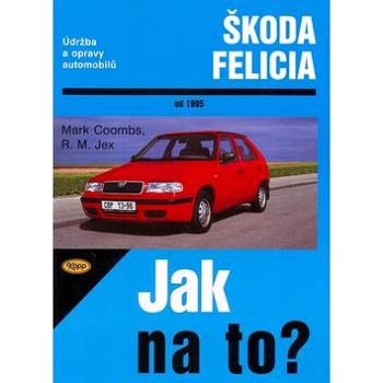 Škoda Felicia od 1995: Údržba a opravy automobilů č. 48 (80-7232-093-9)