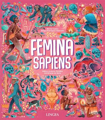 Femina Sapiens: Dějiny evoluce člověka zaměřené na ženy - Marta Yustosová, Diego Rodríguez Robredo