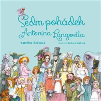 Sedm pohádek Antonína Langweila - Kateřina Bečková