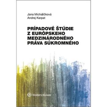 Prípadové štúdie z európskeho medzinárodného práva súkromného (978-80-8168-930-7)