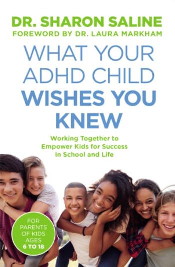 What Your ADHD Child Wishes You Knew - Dr Sharon Saline