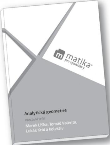 Analytická geometrie (pracovní sešit) - Marek Liška, Tomáš Valenta, Lukáš Král