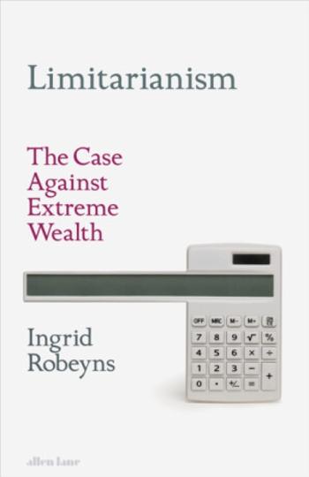 Limitarianism - Ingrid Robeyns