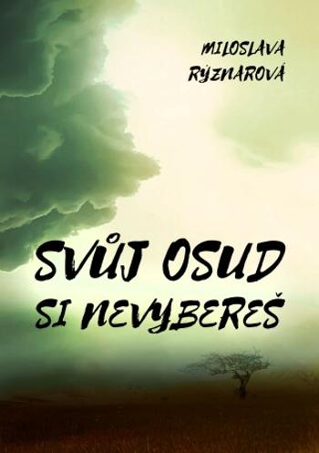 Svůj osud si nevybereš - Miloslava Rýznarová - e-kniha