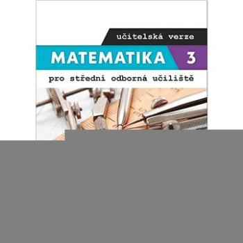 Matematika 3 pro střední odborná učiliště učitelská verze: Planimetrie a trigonometrie (978-80-7358-365-1)