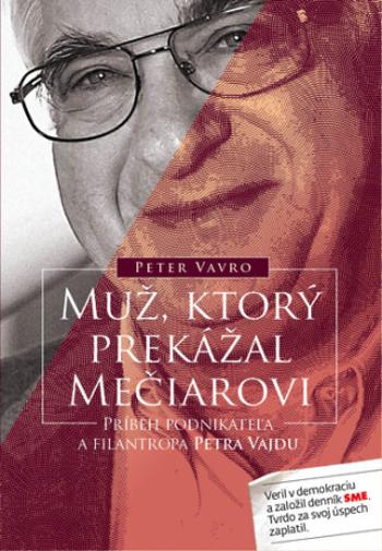 Muž, ktorý prekážal Mečiarovi - Peter Vavro