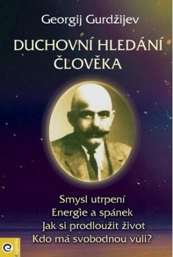 Duchovní hledání člověka - Georgij Ivanovič Gurdžijev