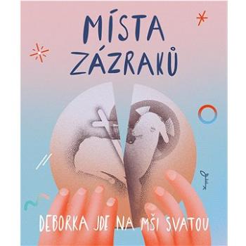 Místa zázraků: Deborka jde na mši svatou (978-80-7295-299-1)