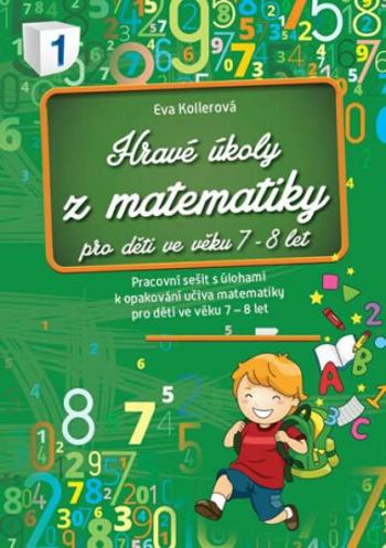 Hravé úkoly z matematiky pro děti ve věku 7-8 let - Eva Kollerová