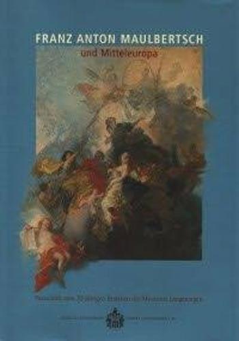 Franz Anton Maulbertsch und Mitteleuropa - Festschrift zum 30-jährigen Bestehen d - Lubomír Slavíček, Hindelang Eduard