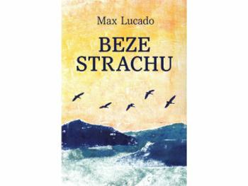 Beze strachu - Max Lucado