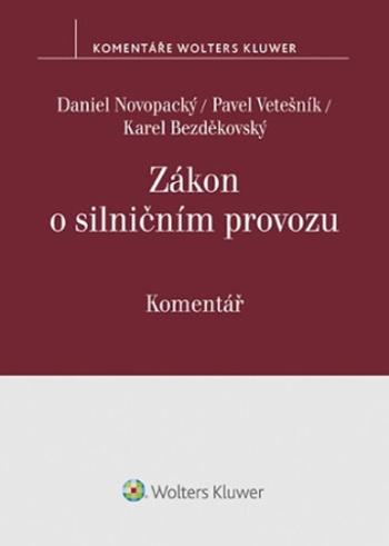 Zákon o silničním provozu Komentář - JUDr. Bc. Pavel Vetešník Ph.D., Daniel Novopacký, Karel Bezděkovský