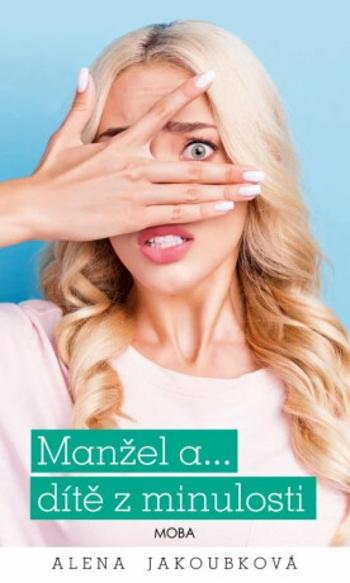 Manžel a… dítě z minulosti - Alena Jakoubková