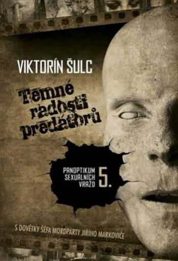 Temné radosti predátorů - Viktorín Šulc