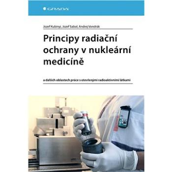 Principy radiační ochrany v nukleární medicíně (978-80-271-0168-9)