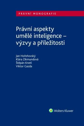 Právní aspekty umělé inteligence - Viktor Gazda, Štěpán Knetl, Klára Zikmundová, Jan Hořeňovský