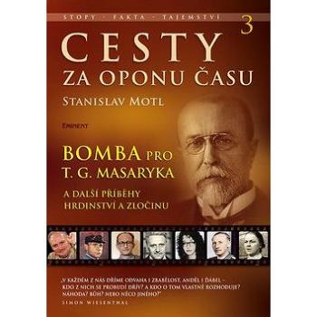 Cesty za oponu času 3: Bomba pro T. G. Masaryka (978-80-7281-448-0)