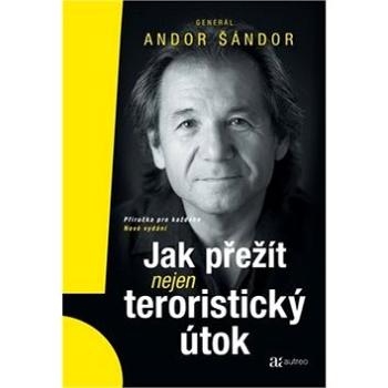 Jak přežít nejen teroristický útok: Příručka pro každého (978-80-906845-7-7)