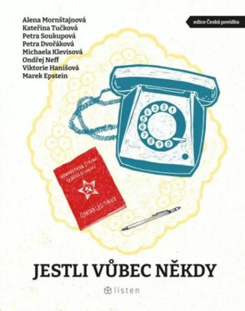 Jestli vůbec někdy - Kateřina Tučková, Petra Soukupová, Ondřej Neff, Petra Dvořáková, Marek Epstein, Michaela Klevisová, Viktorie Hanišová, Alena Morn