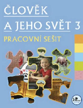 Člověk a jeho svět 3 - pracovní sešit - 3. ročník - Hana Danihelková, Radek Malý