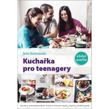 Kuchařka pro teenagery: klidně uvařím (978-80-88244-02-8)