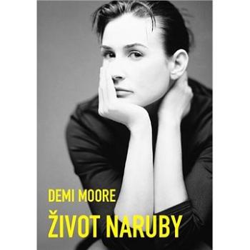 Demi Moore Život naruby: Můj skutečný příběh (978-80-87383-84-1)