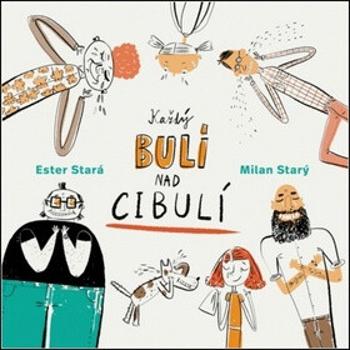 Každý bulí nad cibulí - Ester Stará, Milan Starý