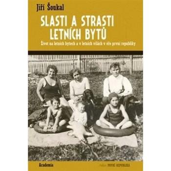 Slasti a strasti letních bytů: Život na letních bytech v éře první republiky (978-80-200-2611-8)