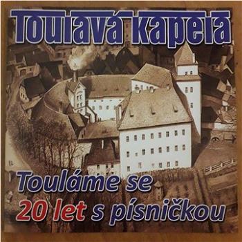 Toulavá kapela: Touláme se 20 let s písničkou - CD (NS0253-2)