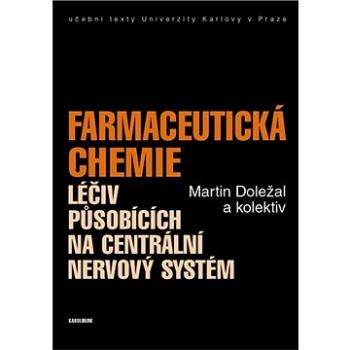 Farmaceutická chemie léčiv působících na centrální nervový systém (9788024624075)