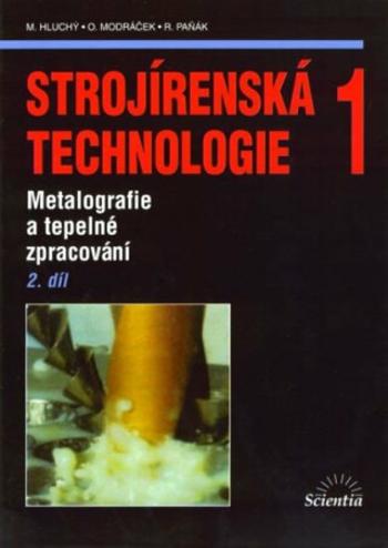 Strojírenská technologie 1, 2.díl - Miroslav Hluchý, Jan Kolouch