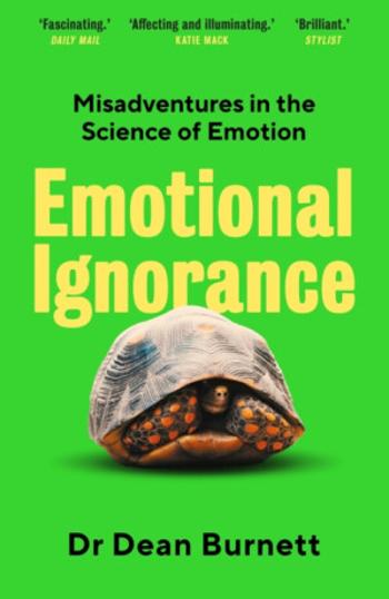 Emotional Ignorance - Dean Burnett