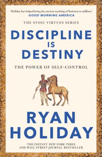 Discipline Is Destiny - Ryan Holiday