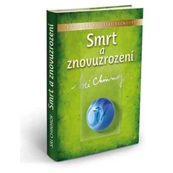 Smrt a znovuzrození: Putování po cestě věčnosti (978-80-86581-53-8)