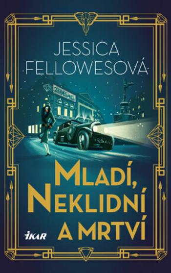 Mladí, neklidní a mrtví - Jessica Fellowesová